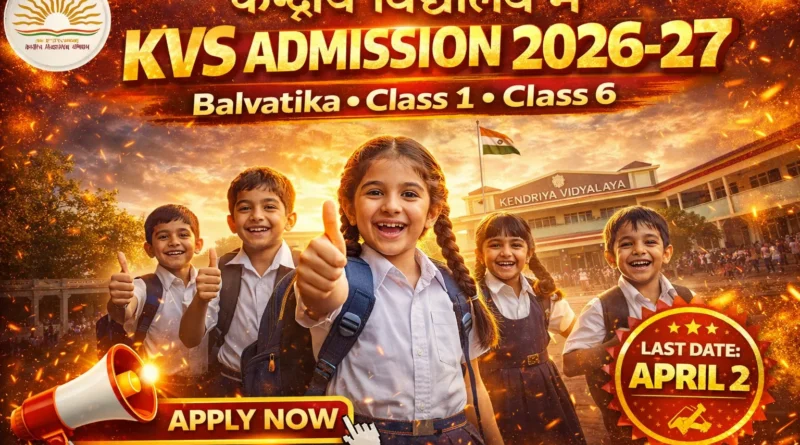 KVS Admission 2026-27: Complete Step-by-Step Guide (Balvatika, Class 1, Class 6, Fees & Eligibility)